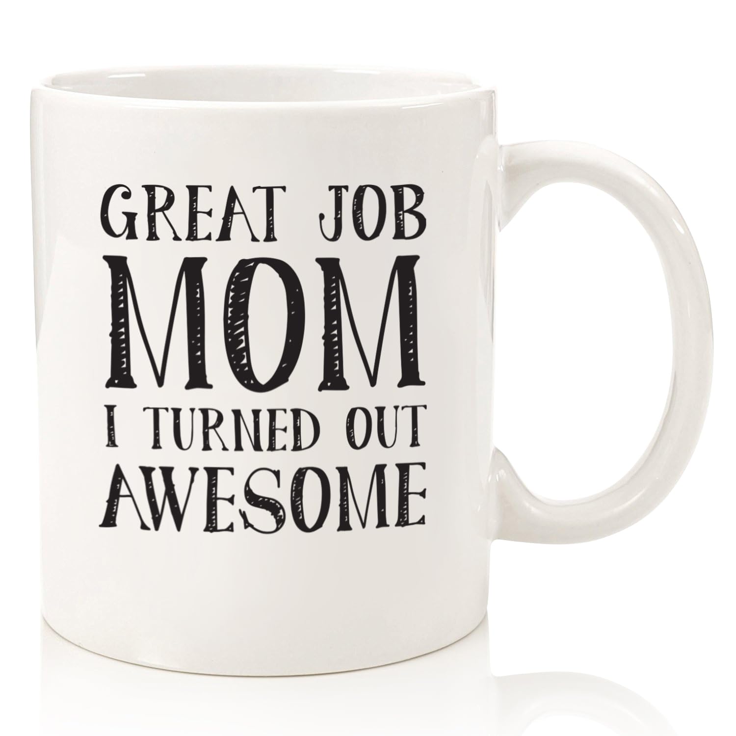 Great Job Mom Funny Coffee Mug - Gifts for Mom from Son or Daughter - Best Mom Gift Ideas - Unique Gag Gift for Women, Her from Child, Kids - Cool Birthday Present - Novelty Mom Mug, Cup