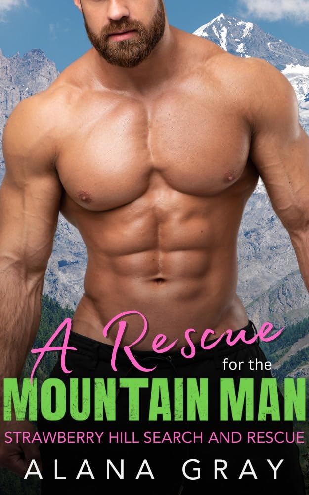 A Rescue for the Mountain Man: A Grumpy-Sunshine, Enemies to Lovers, Single Mom Novella (Sage Valley: Strawberry Hill Search and Rescue Book 1)