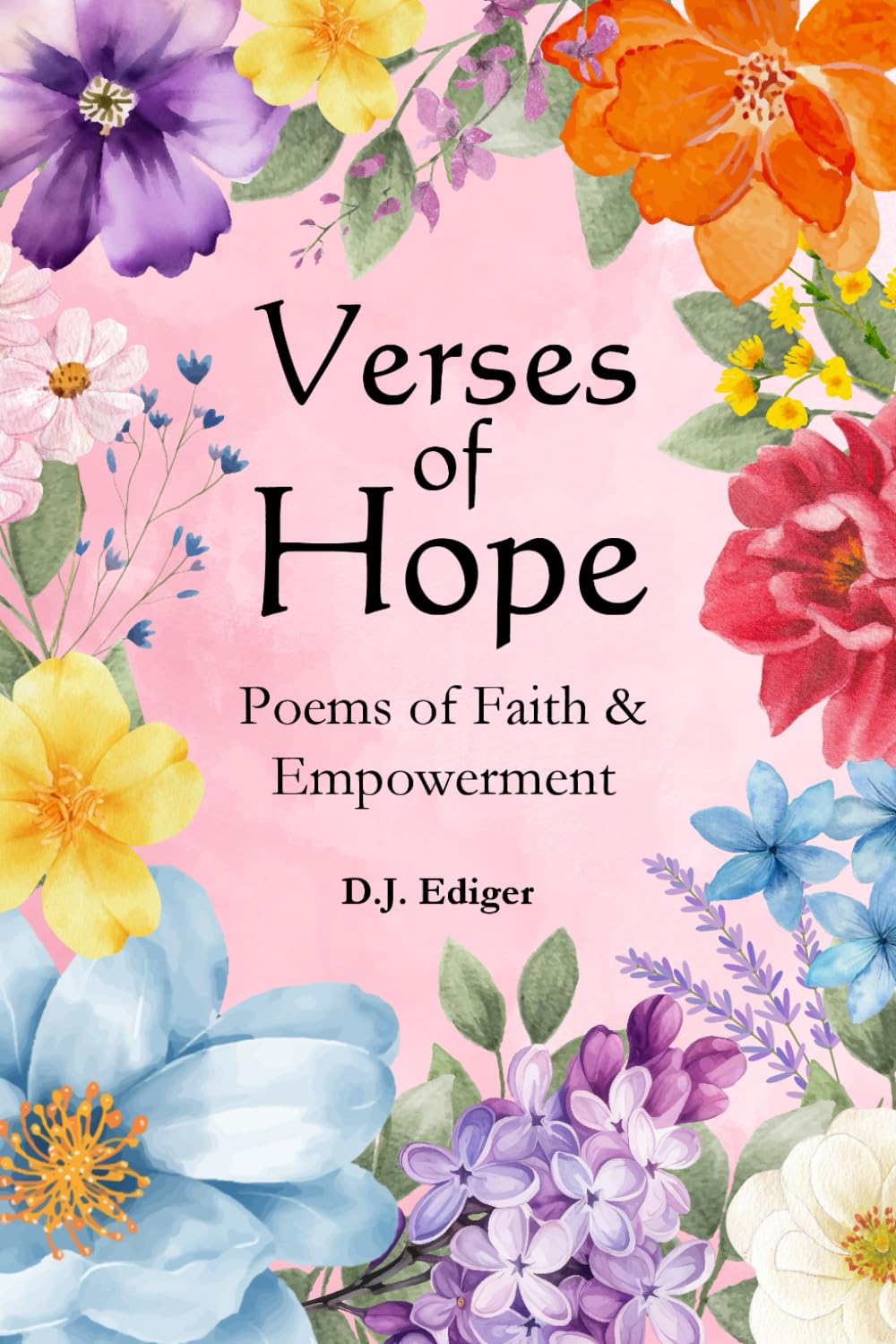 Verses of Hope: Poems of Faith and Empowerment: Inspirations from Scripture to Uplift the Soul