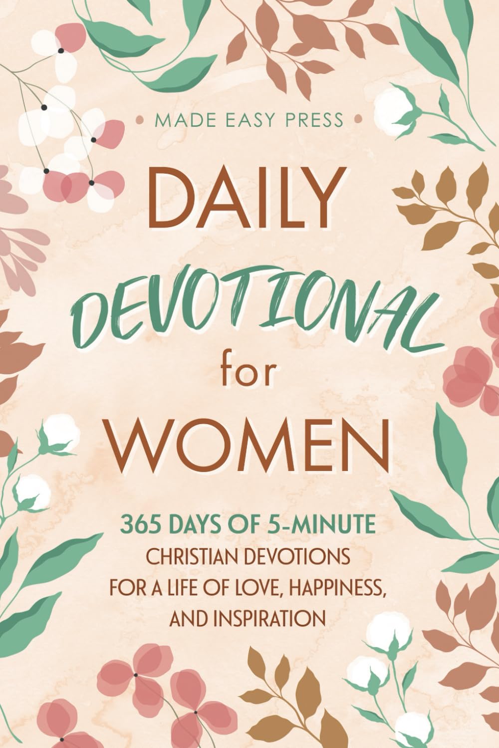 Daily Devotional for Women: 365 Days of 5-Minute Christian Devotions for a Life of Love, Happiness, and Inspiration (Best Wholesome Christian Gift ... Easter or Christmas Present 2024-2025)
