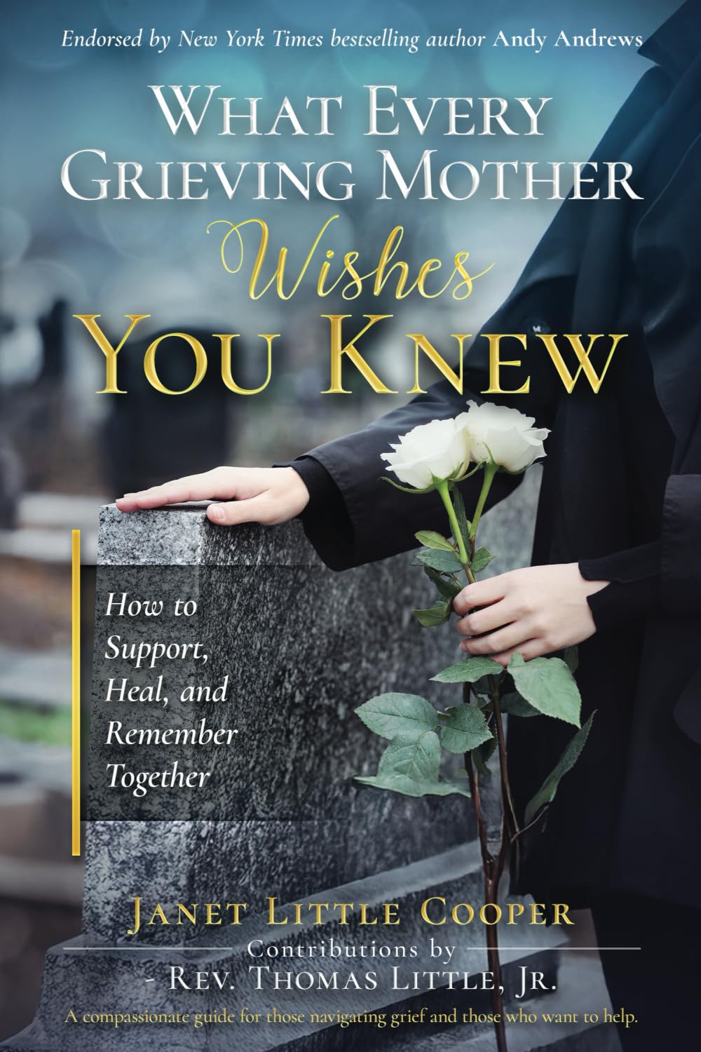 What Every Grieving Mother Wishes You Knew: How to Support, Heal, & Remember Together