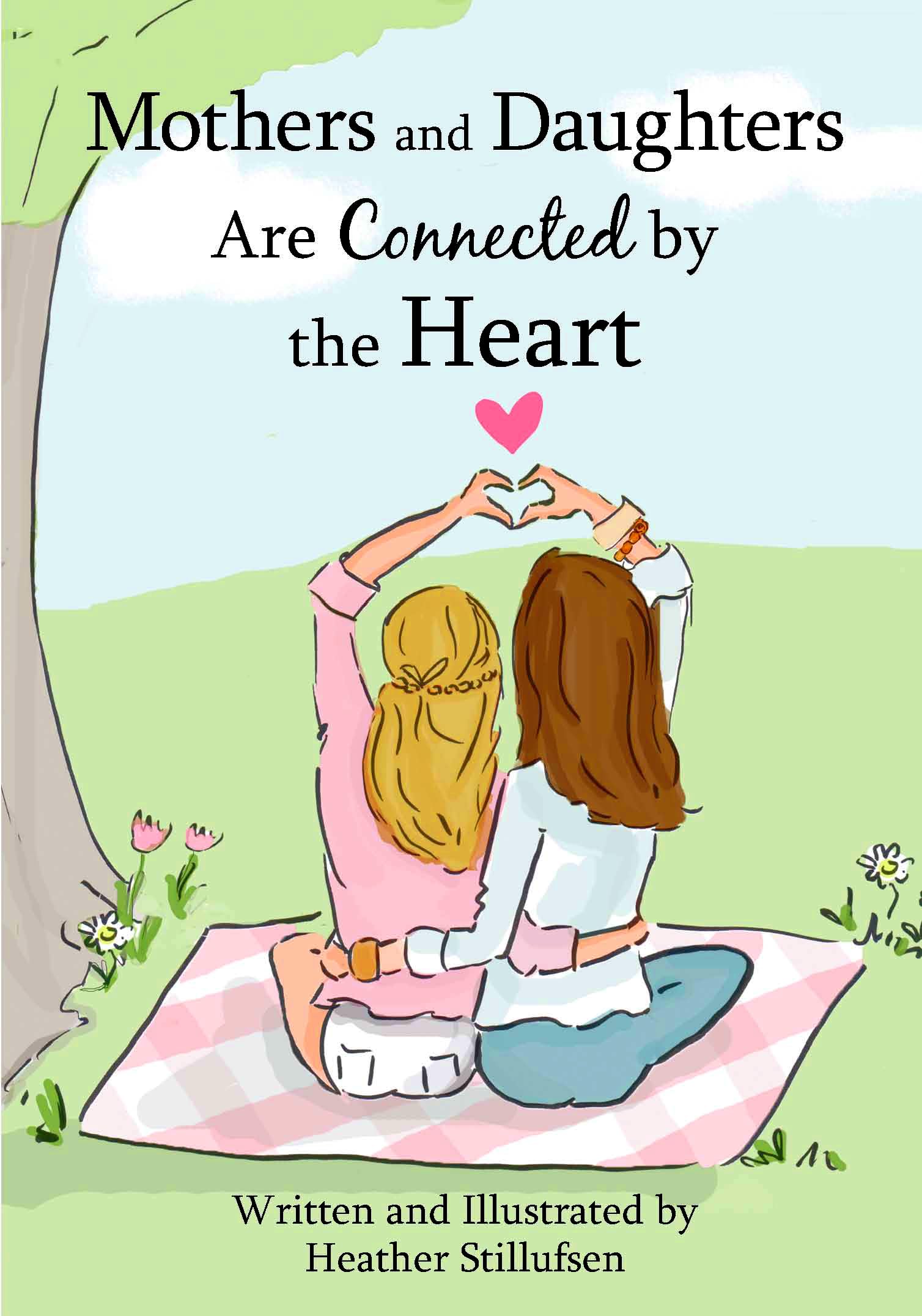 Mothers and Daughters Are Connected by the Heart by Heather Stillufsen, A Heartfelt Gift Book for a Mom or Daughter for a Birthday, Holiday, Mother's Day, or Anytime from Blue Mountain Arts