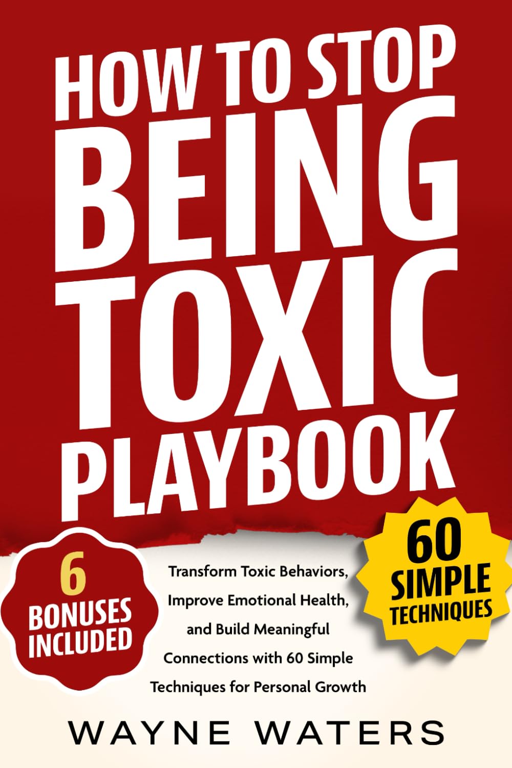 How To Stop Being Toxic Playbook: Transform Toxic Behaviors, Improve Emotional Health, and Build Meaningful Connections with 60 Simple Techniques for Personal Growth (Self-Confidence Books)