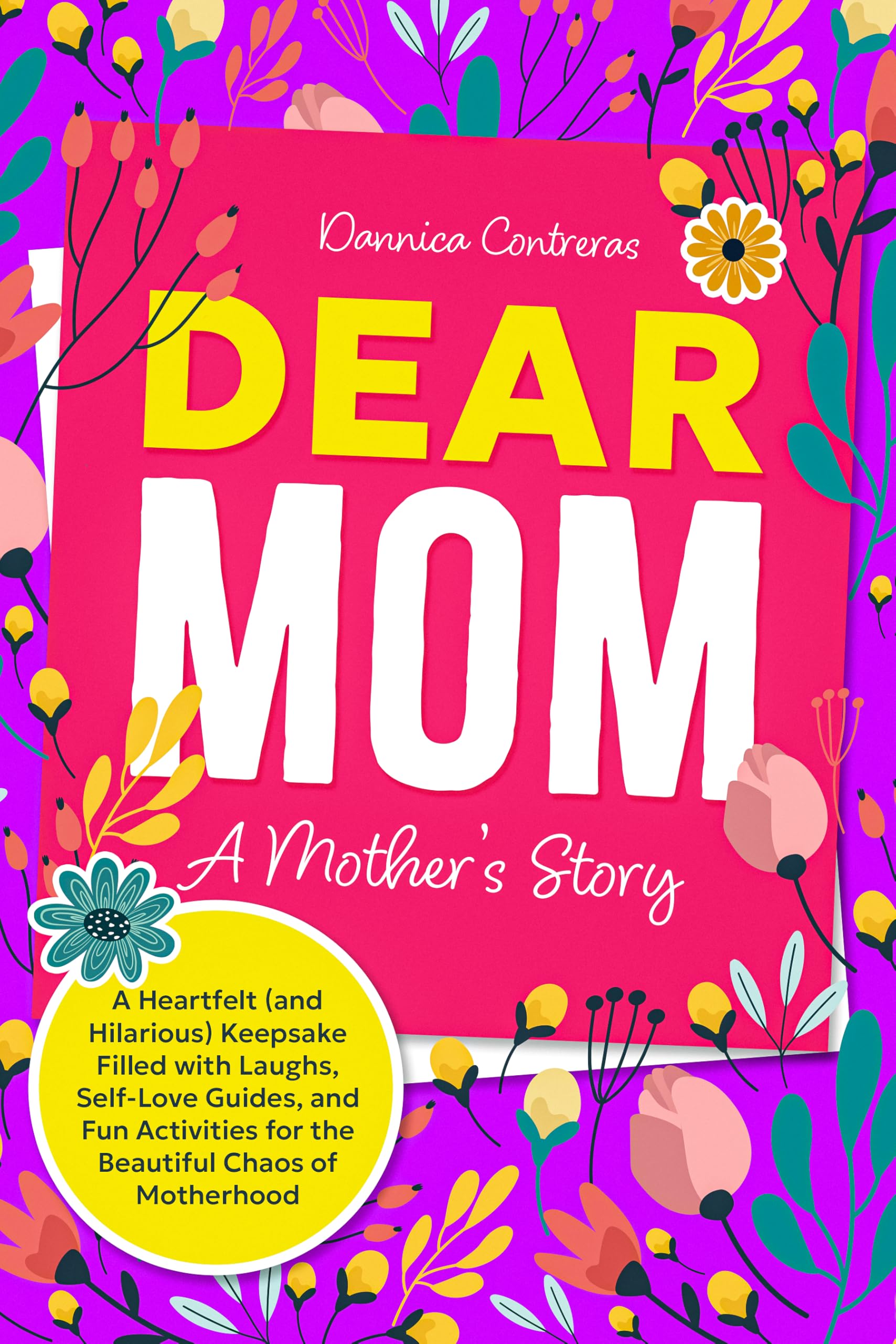 Dear Mom: A Mother’s Story: A Heartfelt (and Hilarious) Keepsake Filled with Laughs, Self-Love Guides, and Fun Activities for the Beautiful Chaos of Motherhood